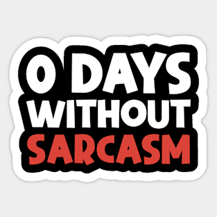 0 DAYS WITHOUT SARCASM Sticker